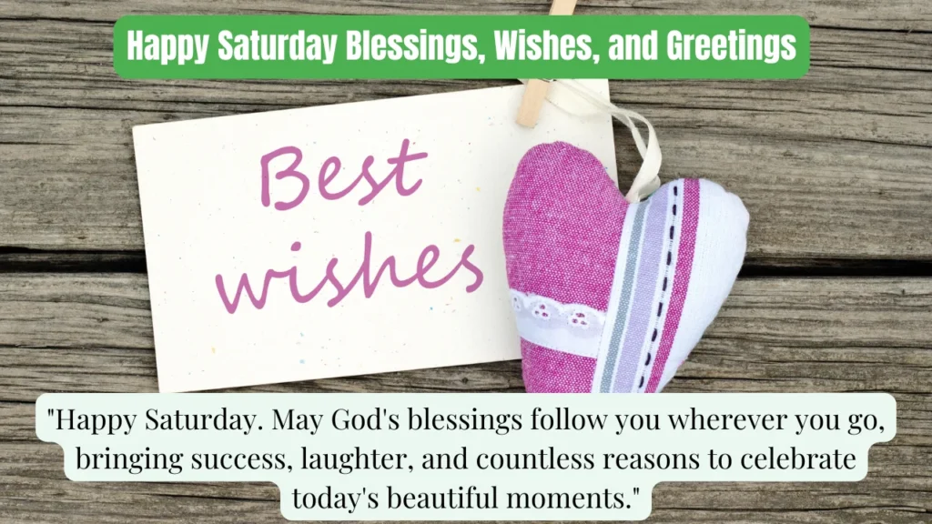 Happy Saturday Blessings, Wishes, and Greetings
