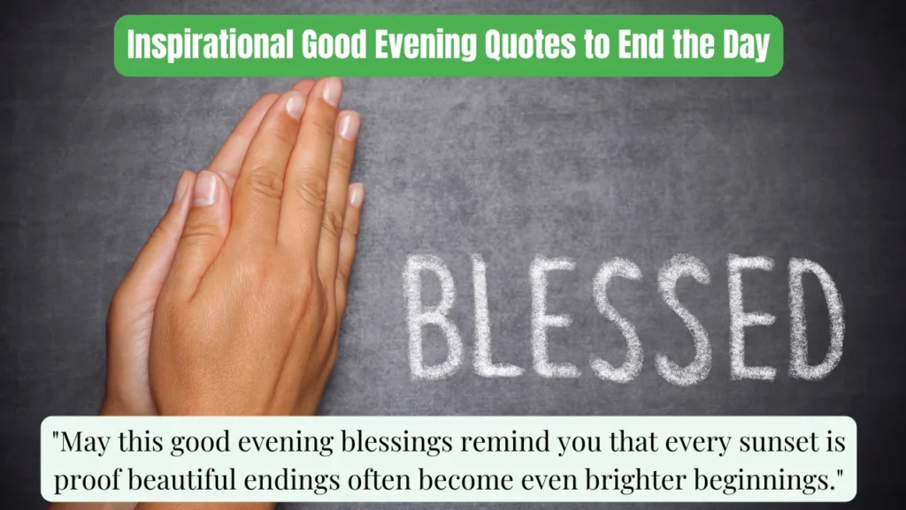 Inspirational Good Evening Quotes to End the Day
