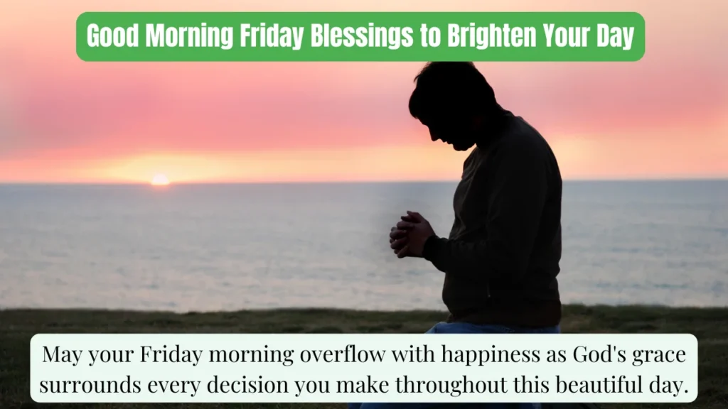 Good Morning Friday Blessings to Brighten Your Day