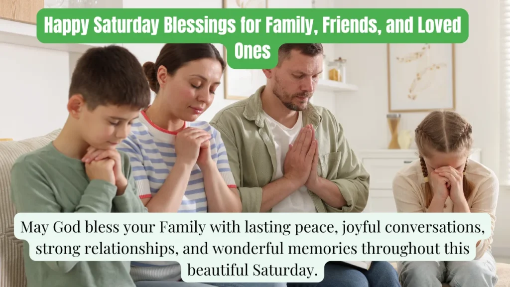 Happy Saturday Blessings for Family, Friends, and Loved Ones