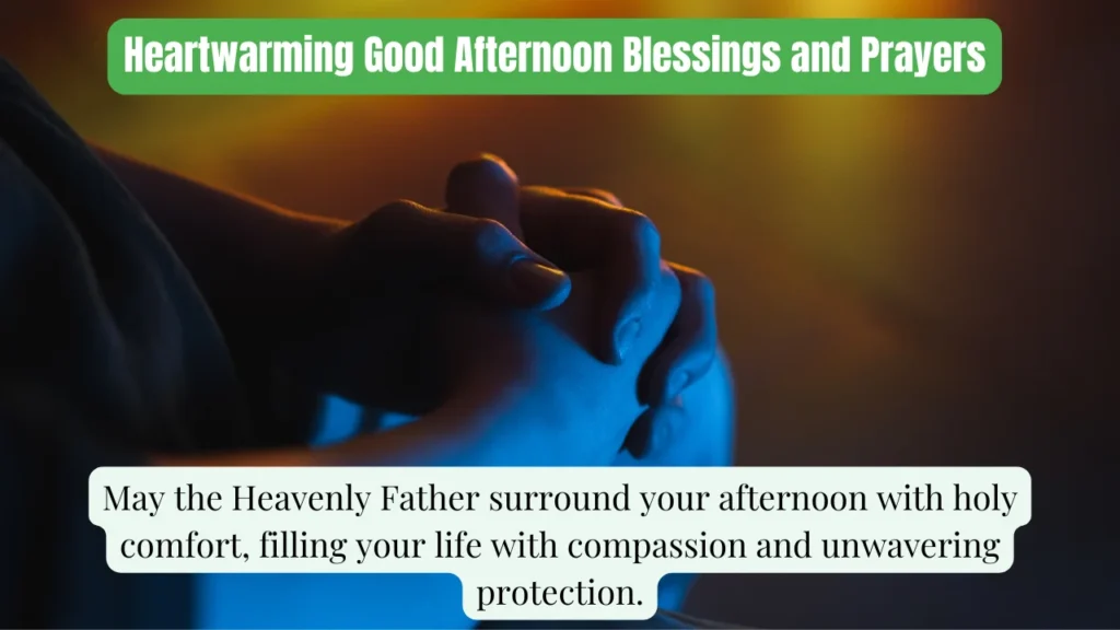 Heartwarming Good Afternoon Blessings and Prayers