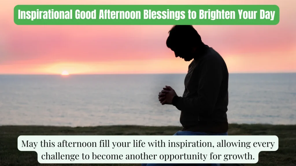 Inspirational Good Afternoon Blessings to Brighten Your Day