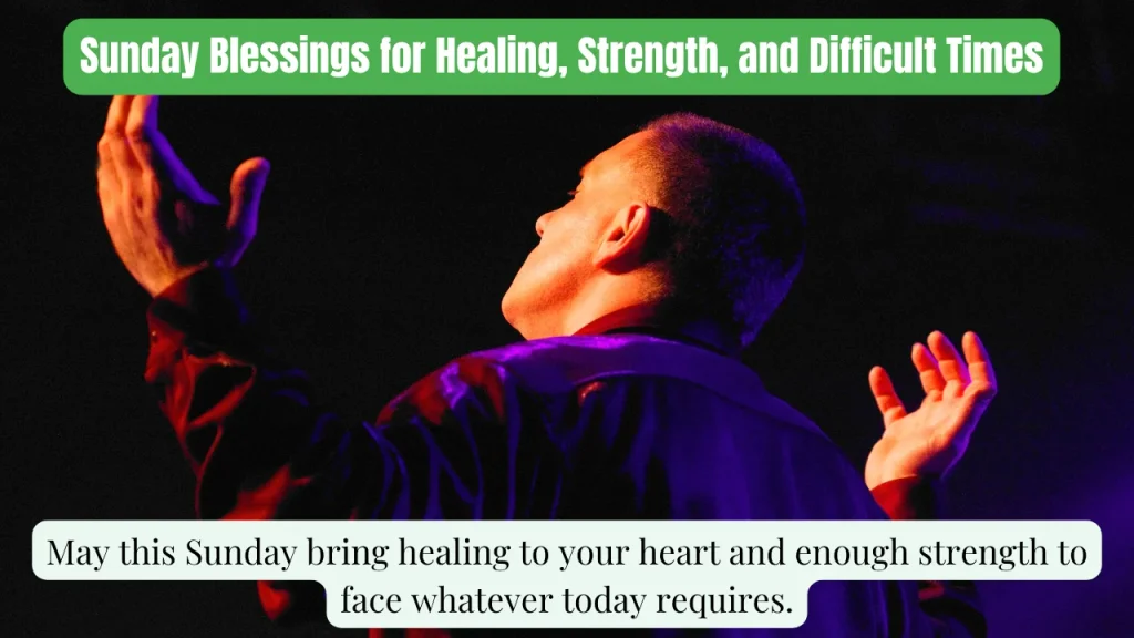 Sunday Blessings for Healing, Strength, and Difficult Times