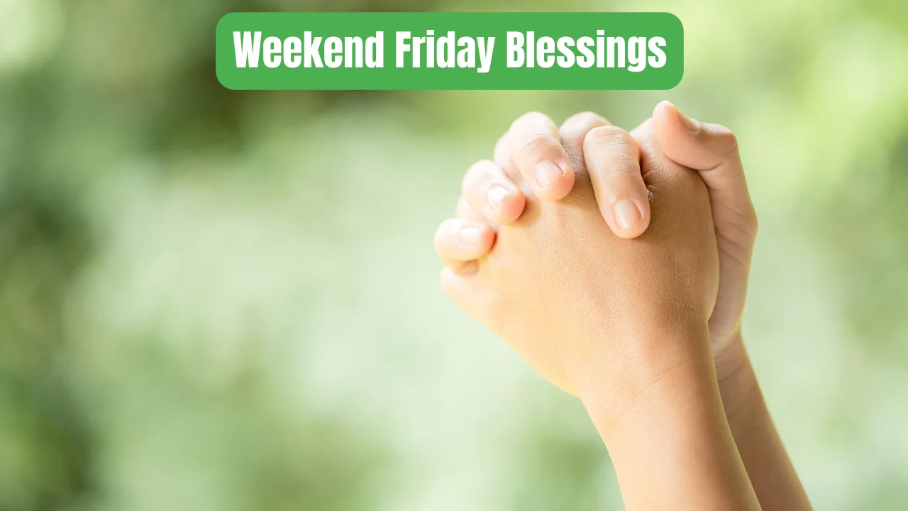 Weekend Friday Blessings