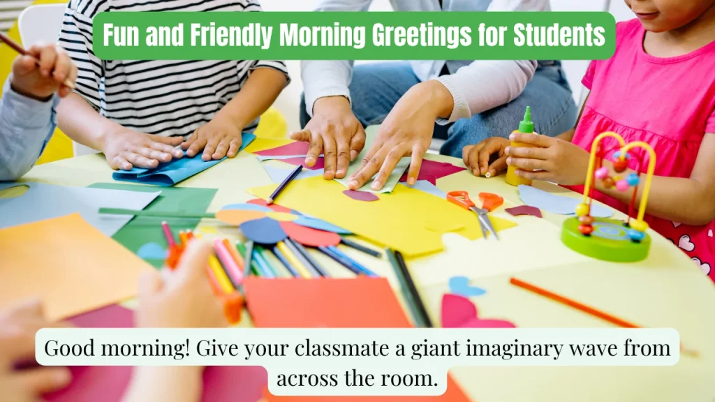Fun and Friendly Morning Greetings for Students