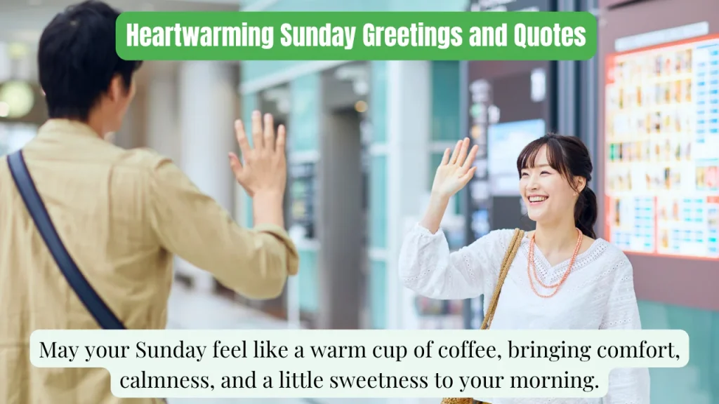 Heartwarming Sunday Greetings and Quotes